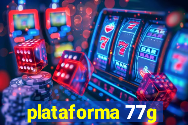 plataforma 77g